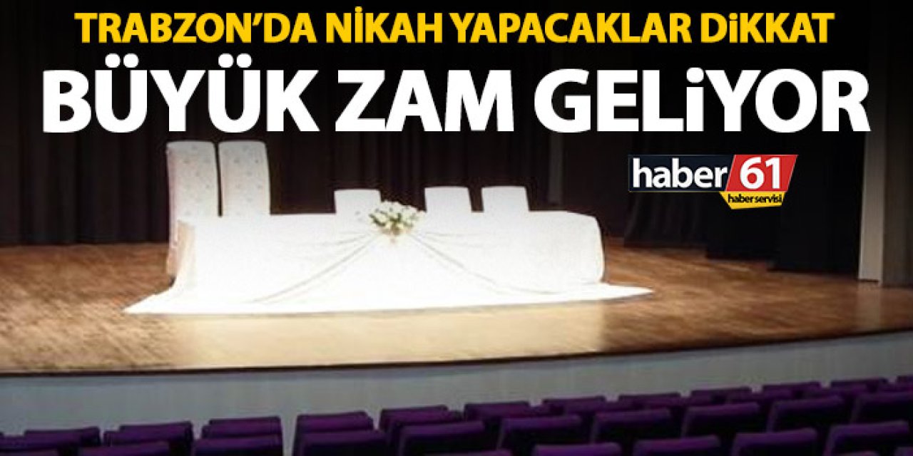 Trabzon’da evlenecekler dikkat! Nikah salonlarına büyük zam geliyor!
