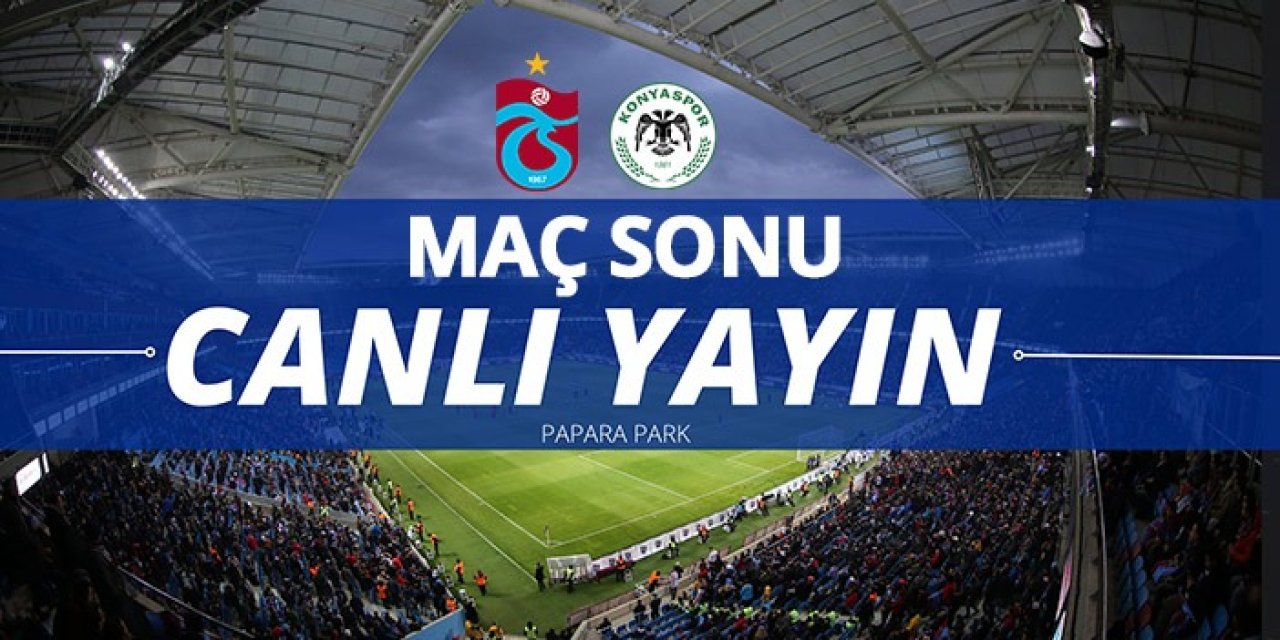 Trabzonspor - Konyaspor Maç sonu Canlı yayın