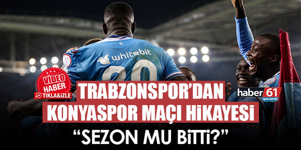 Trabzonspor, Konyaspor maçı hikayesini paylaştı! “Sezon mu bitti?”