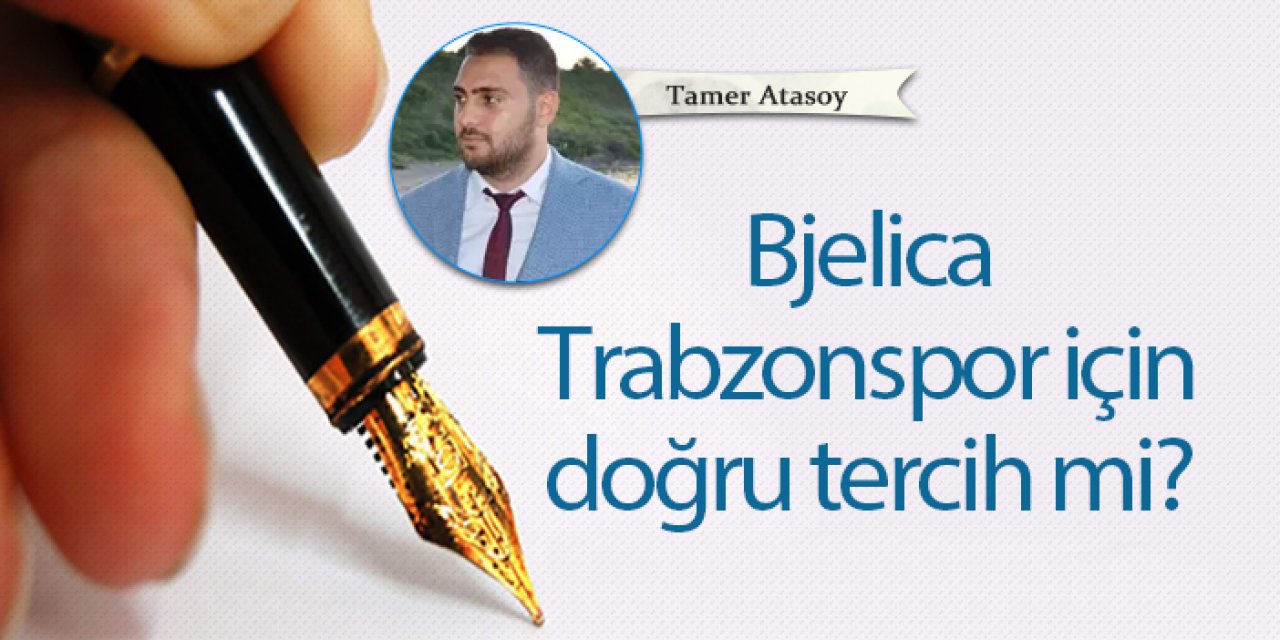 Bjelica Trabzonspor için doğru tercih mi?