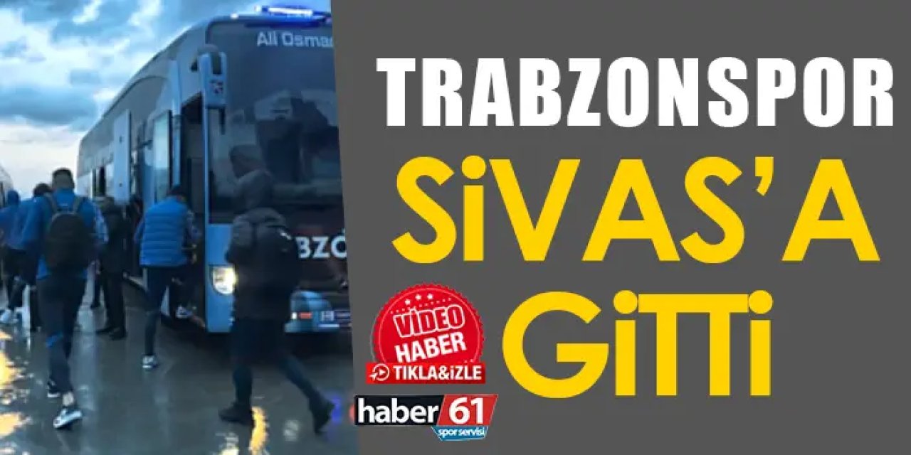 Trabzonspor 13. hafta müsabakası için Sivas’a gitti