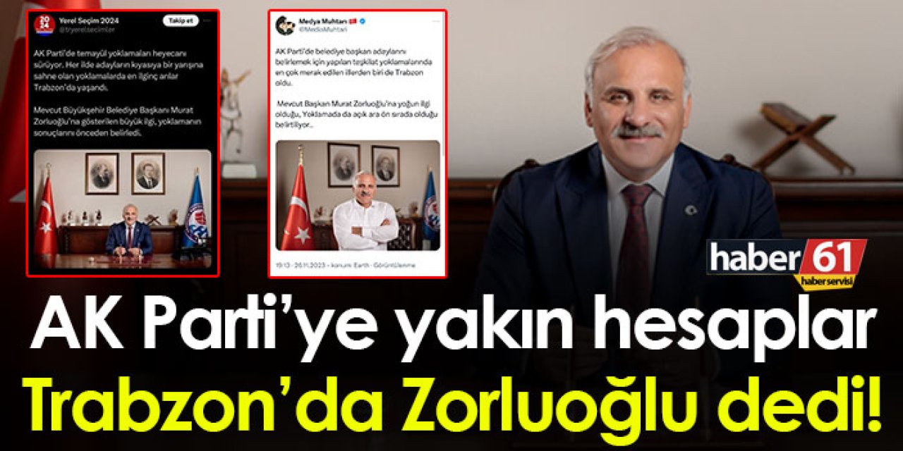 AK Parti’ye yakın hesaplar Trabzon’da Murat Zorluoğlu dedi!