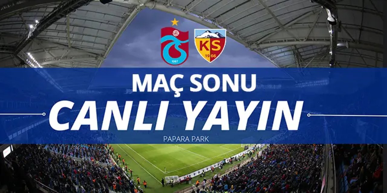 Trabzonspor-Kayserispor maç sonu /CANLI YAYIN