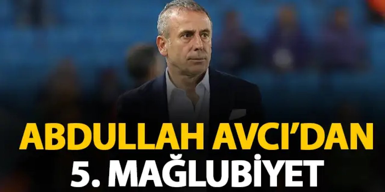 Trabzonspor'da Abdullah Avcı'dan 5. mağlubiyet