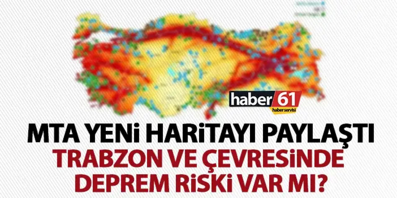 Türkiye deprem haritası güncellendi! İşte Trabzon ve çevresindeki deprem riski
