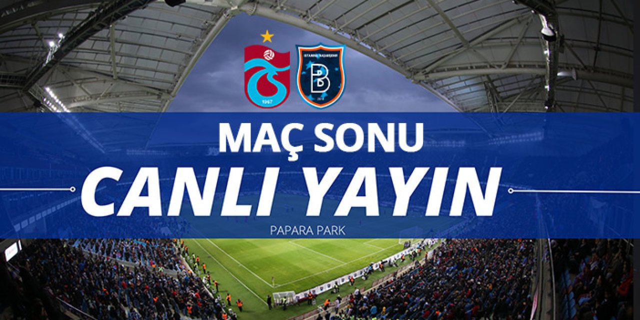 Haber61 Canlı Yayın (Trabzonspor - Başakşehir maç sonu canlı yayın)