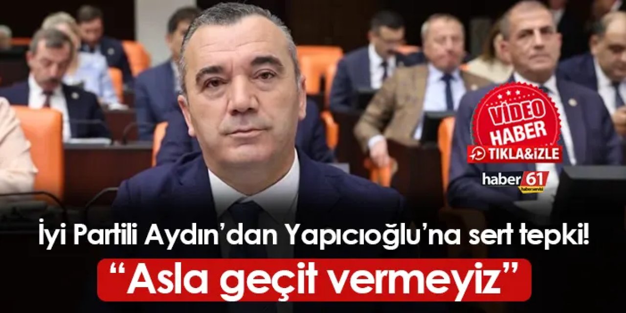 İyi Parti Trabzon Milletvekili Yavuz Aydın'dan Hüda-Par'a tepki! "Asla geçit vermeyiz"