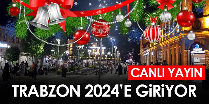 Trabzon 2024'e giriyor! /CANLI YAYIN