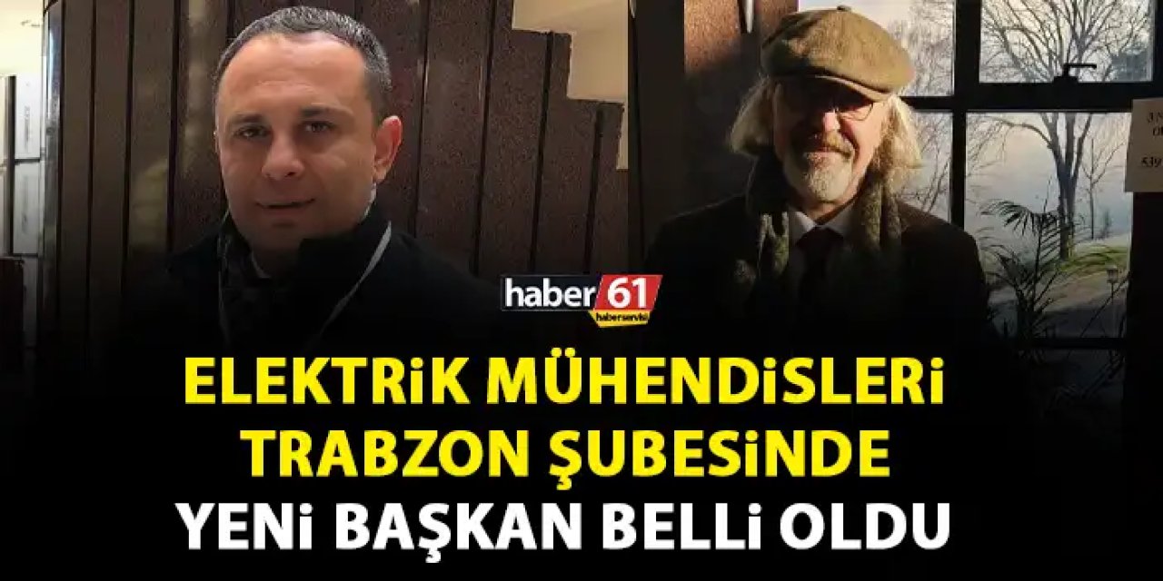 EMO Trabzon Şubesi'nde yeni başkan belli oldu