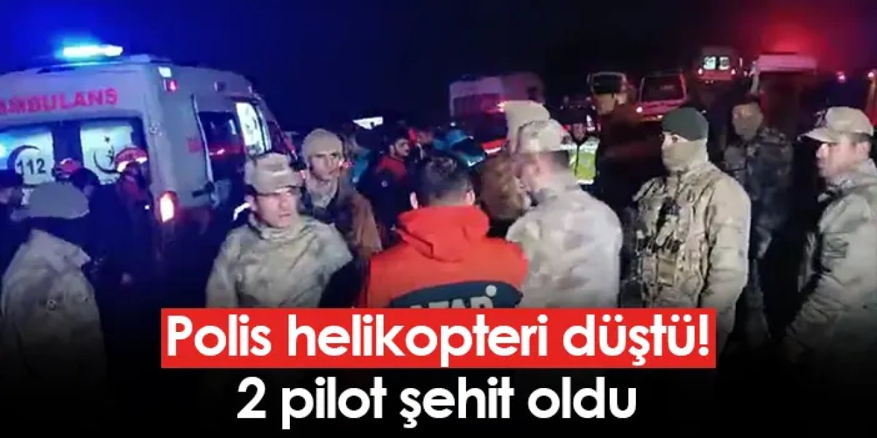 Polis helikopteri düştü! 2 pilot şehit oldu