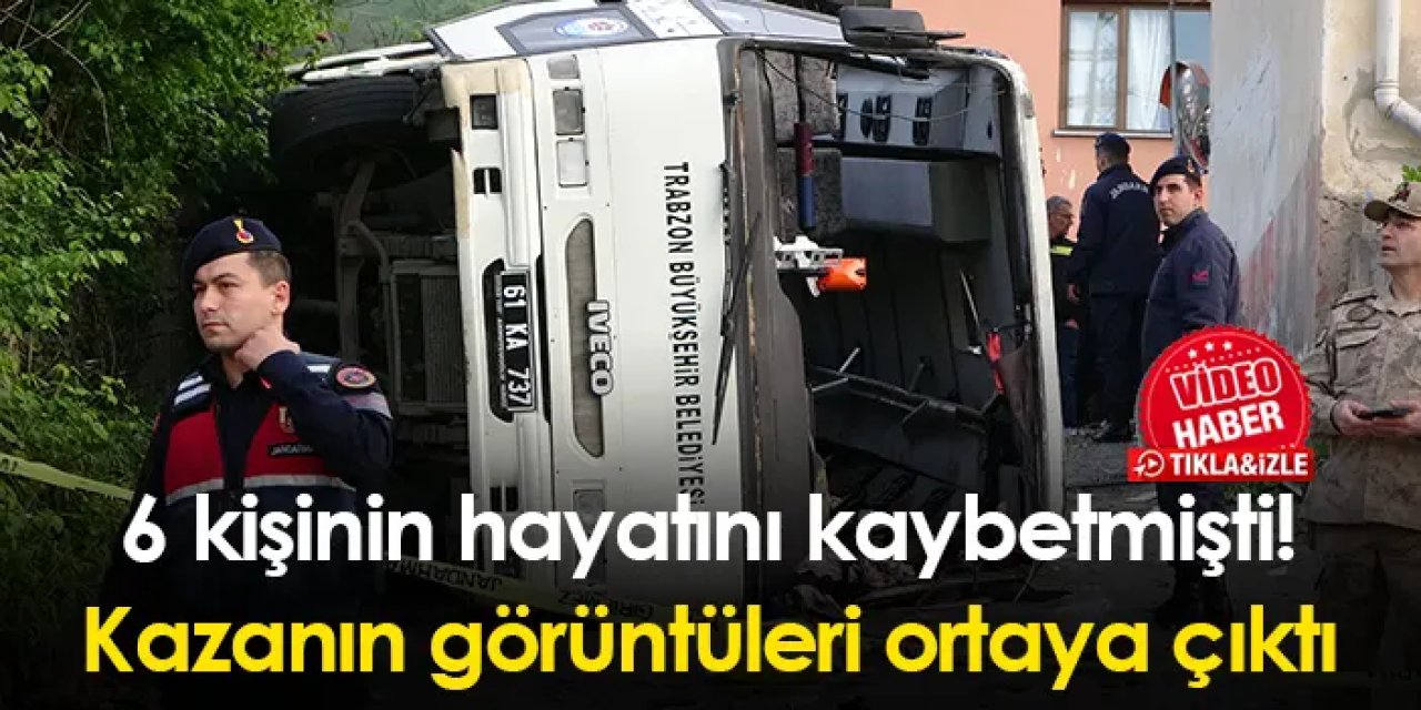 Trabzon'daki kazada 6 kişinin hayatını kaybetmişti! Görüntüleri ortaya çıktı