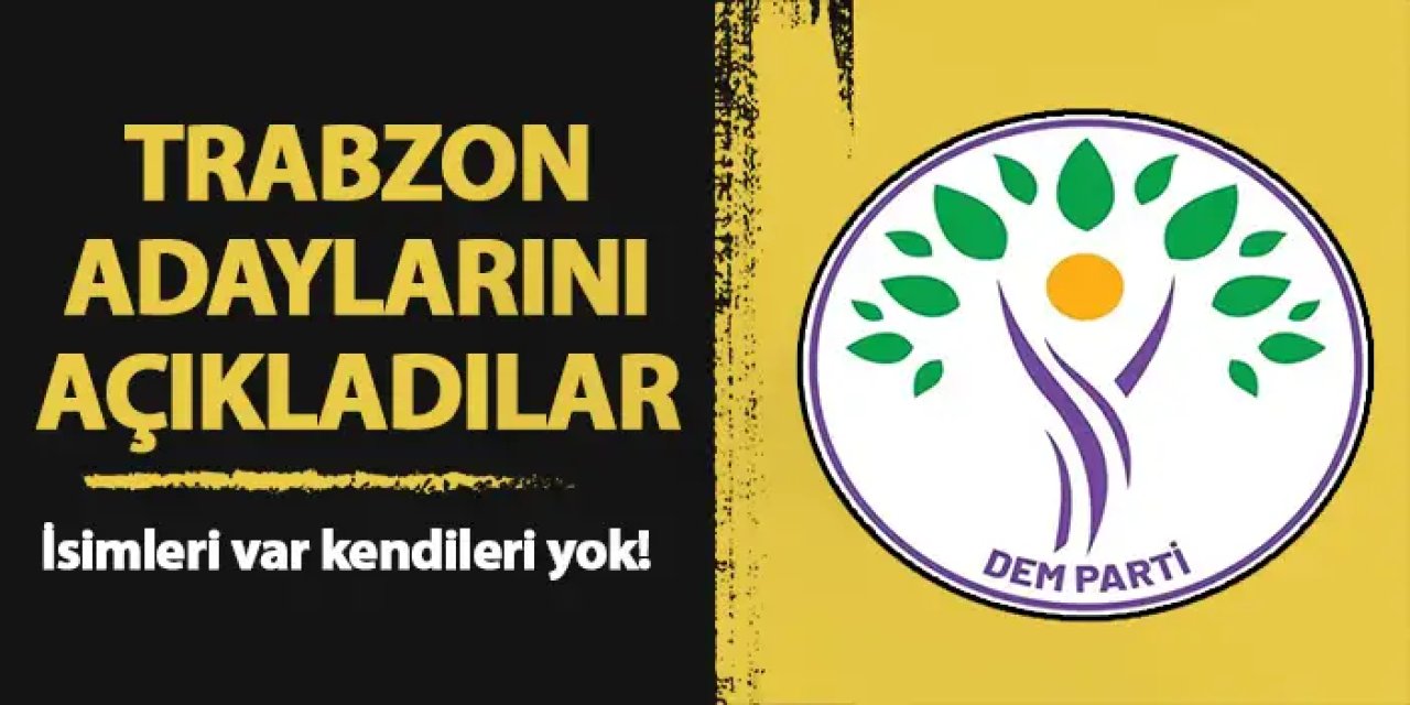 DEM Parti Trabzon Büyükşehir Belediye Başkan adaylarını açıklandı!