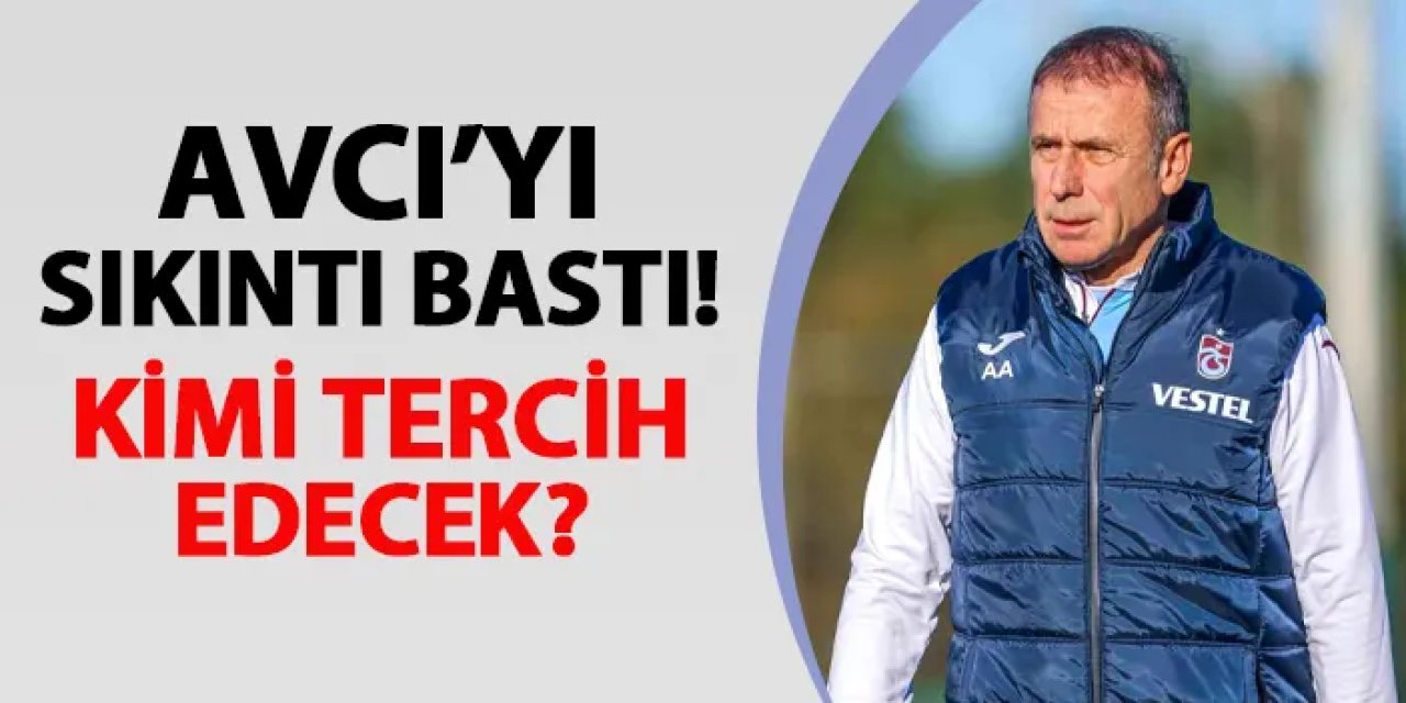 Trabzonspor'da Avcı'yı sıkıntı bastı! Kimi tercih edecek?