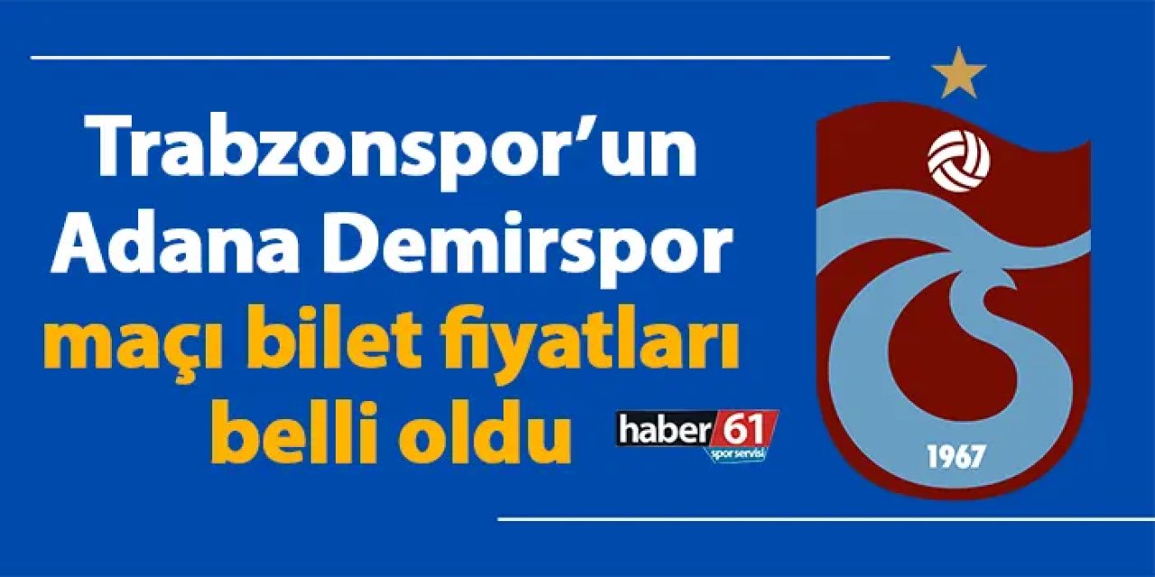 Trabzonspor’un Adana Demirspor maçı bilet fiyatları belli oldu