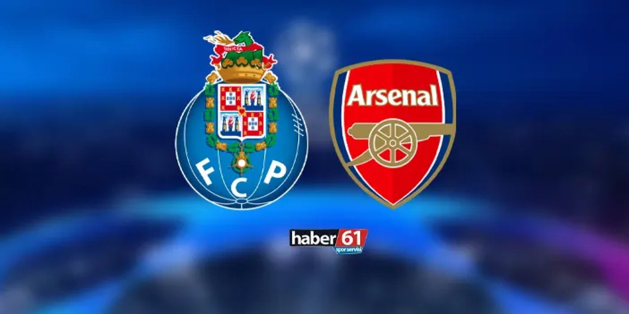 Porto - Arsenal maçı ne zaman, saat kaçta, hangi kanalda?