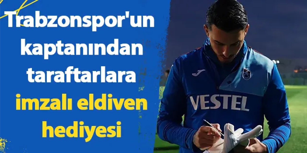 Trabzonspor'un kaptanından taraftarlara imzalı eldiven hediyesi