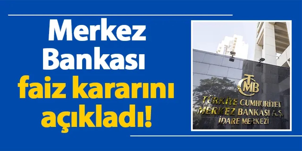 Merkez Bankası faiz kararını açıkladı! 22 Şubat Perşembe