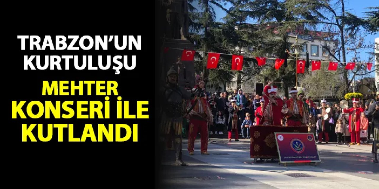 Trabzon'un kurtuluşunun 106. yıl dönümü için mehter konseri verildi