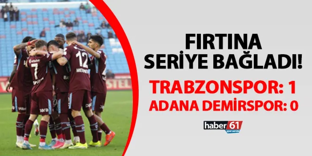Fırtına seriye bağladı! Trabzonspor 1-0 Adana Demirspor