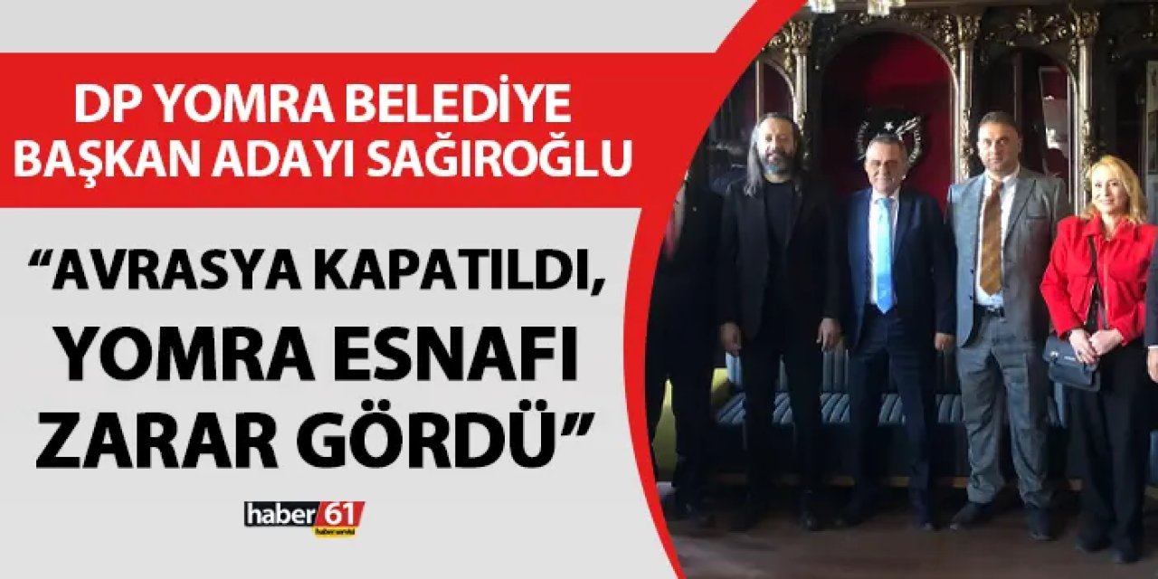 Demokrat Parti Yomra Belediye Başkan Adayı İbrahim Sağıroğlu: "Yomra esnafı zarar gördü"