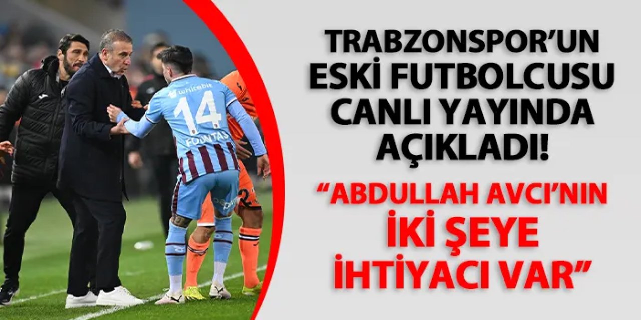 Trabzonspor'un eski futbolcusu açıkladı! "Abdullah Avcı'nın iki şeye ihtiyacı kaldı..."