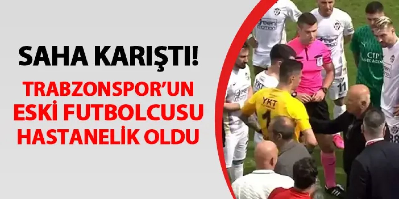 Maçta gergin anlar! Trabzonspor'un eski futbolcusu hastanelik oldu