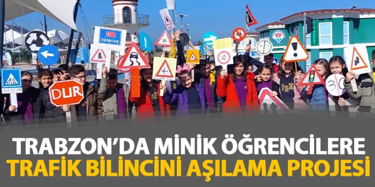 Trabzon'da minik öğrencilere trafik bilincini aşılama projesi!