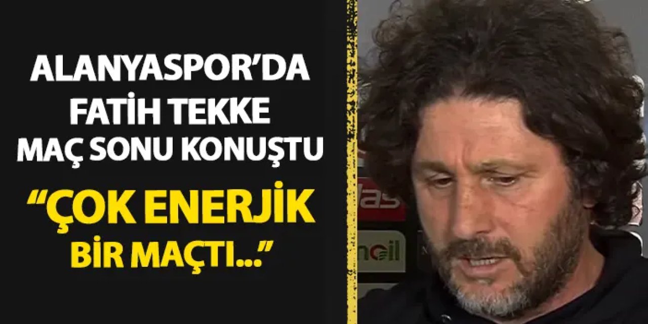 Fatih Tekke Trabzonspor maçı sonrası konuştu "Çok enerjik bir maçtı"