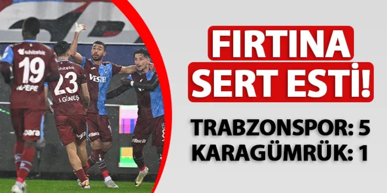 Fırtına sert esti! Trabzonspor 5-1 Fatih Karagümrük