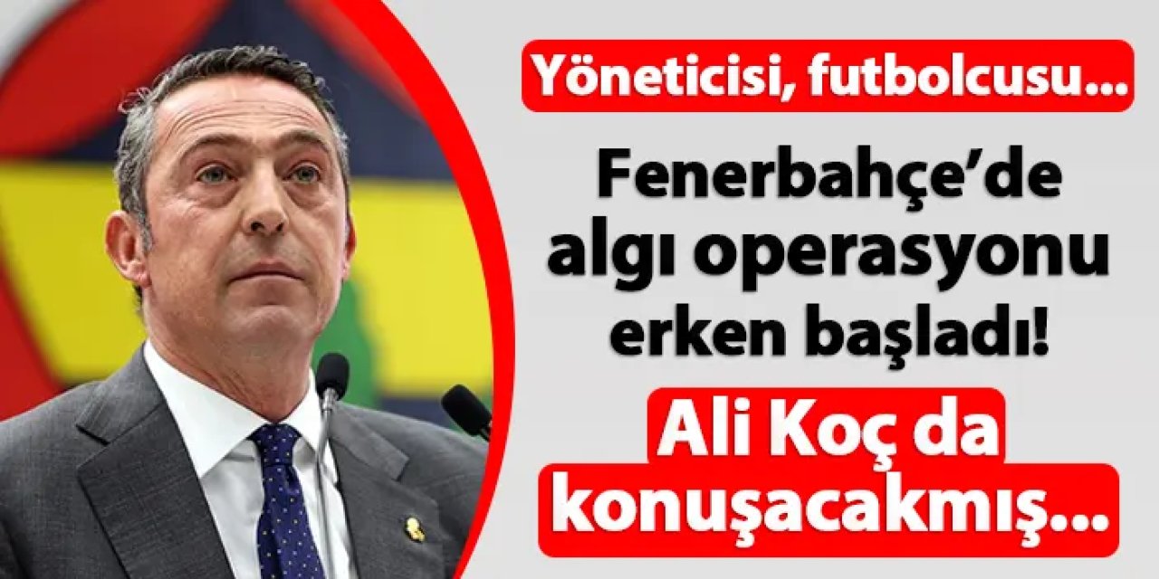 Fenerbahçe'de yöneticisi futbolcusu! "Trabzonspor maçı öncesi algı operasyonu başladı"