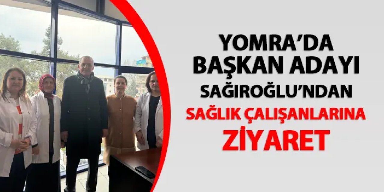 Yomra'da Başkan Adayı İbrahim Sağıroğlu'ndan sağlık çalışanlarına ziyaret
