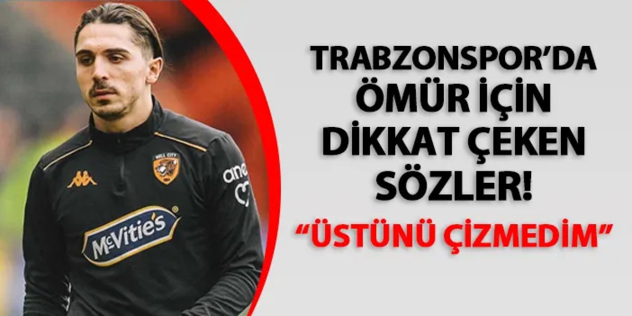 Trabzonspor'da Abdülkadir Ömür için flaş sözler! "Üstünü çizmedim"