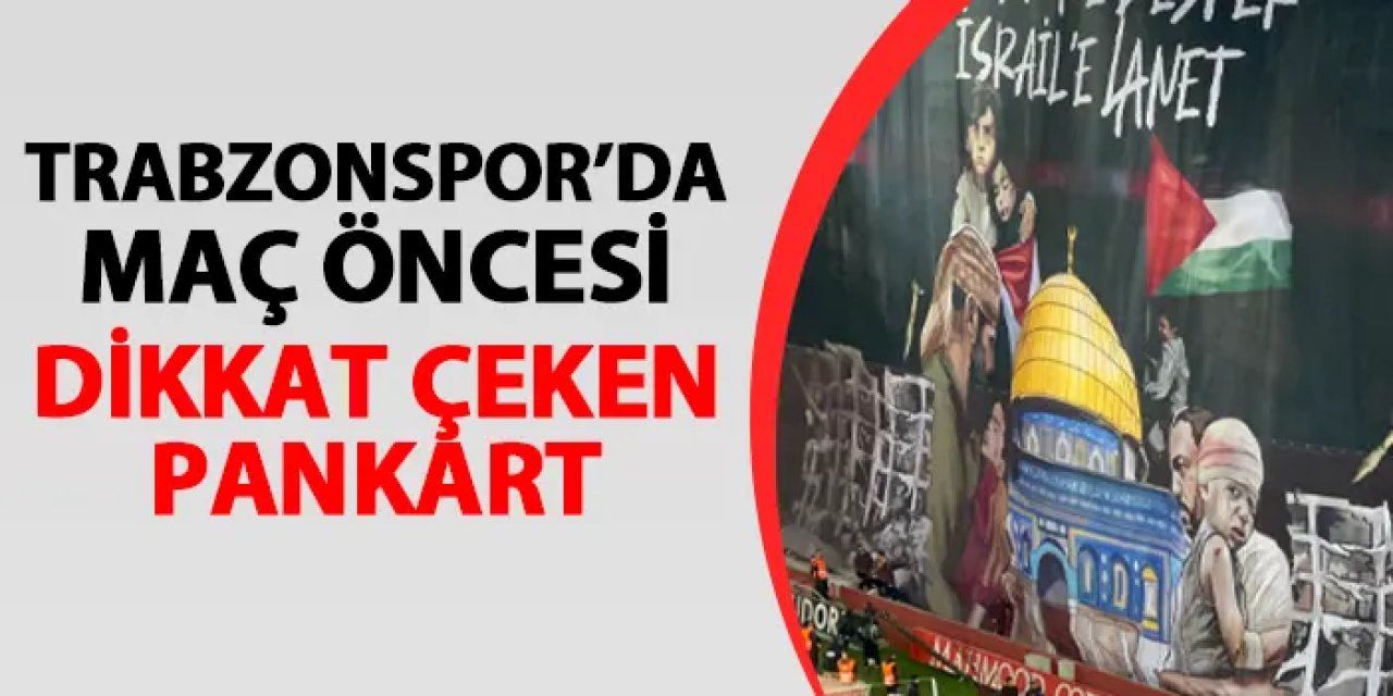 Trabzonspor - Fenerbahçe maçı öncesi dikkat çeken pankart