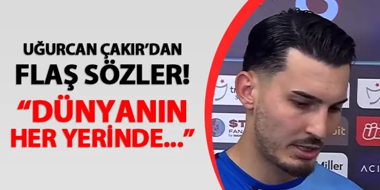 Trabzonspor'da Uğurcan Çakır'dan flaş sözler! "Dünyanın her yerinde..."