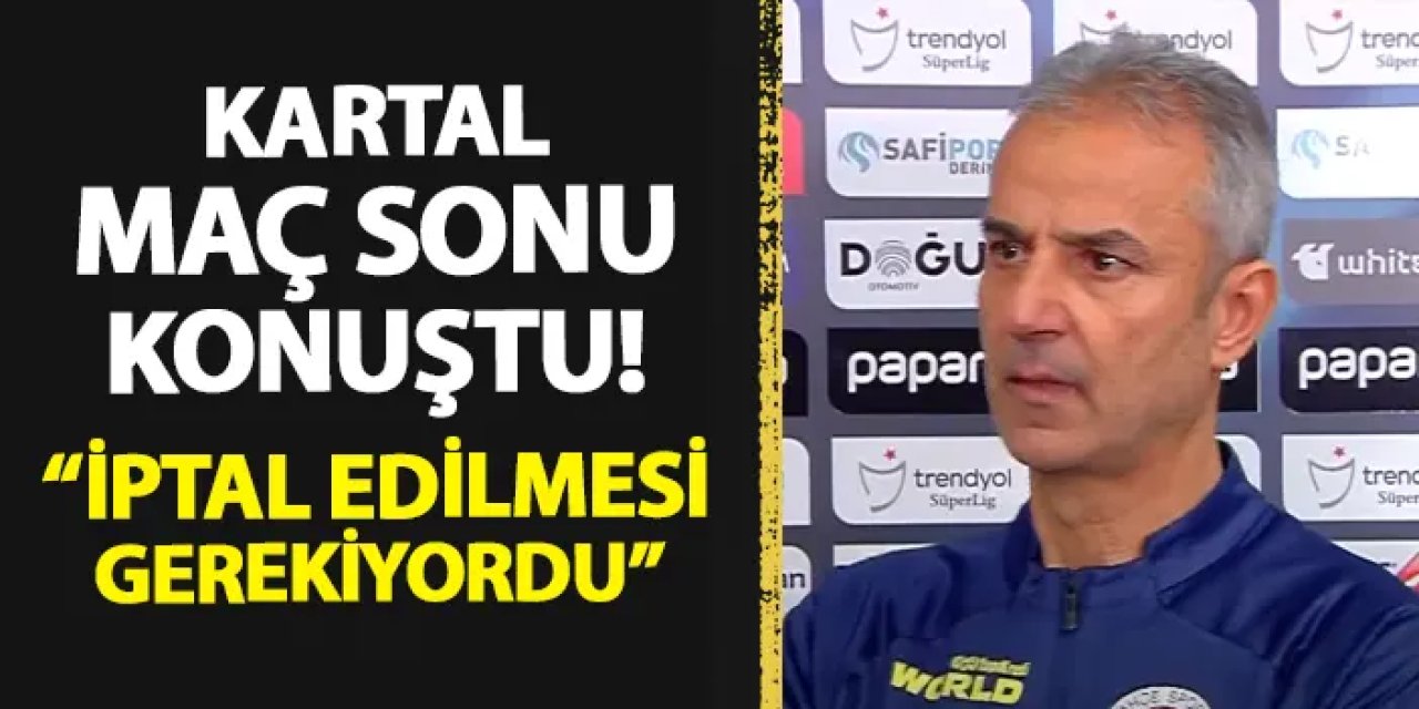 Fenerbahçe'de İsmail Kartal maç sonu konuştu! "Maçın iptal edilmesi gerekiyordu"
