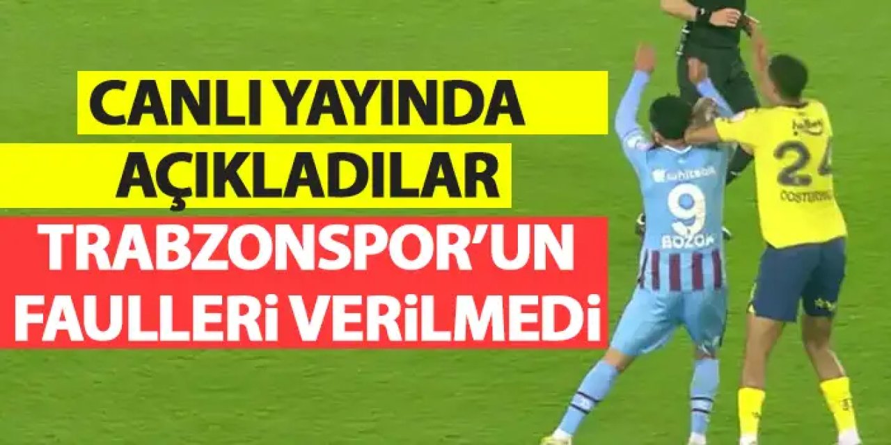 Canlı yayında açıkladılar! Trabzonspor’un faulleri verilmedi!