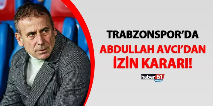Trabzonspor'da Abdullah Avcı'dan izin kararı! Takım kaç gün izin yapacak?