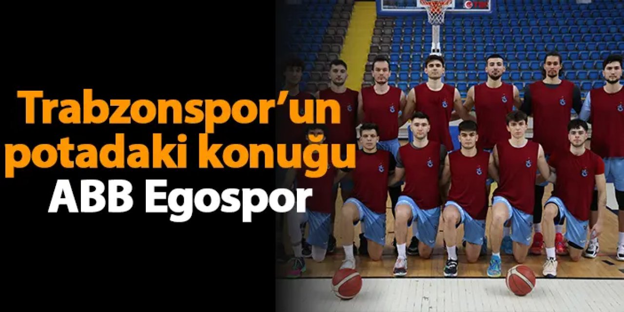 Trabzonspor’un potadaki konuğu ABB Egospor