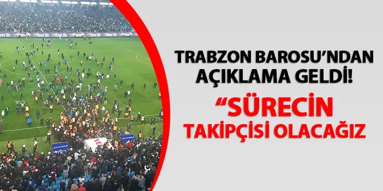 Trabzon Barosu'ndan Trabzonspor - Fenerbahçe maçı açıklaması!