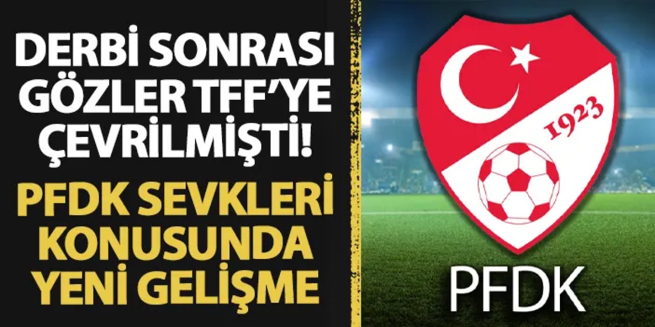 Trabzonspor - Fenerbahçe maçı için gözler TFF'ye çevrilmişti! PFDK sevkleri konusunda yeni gelişme