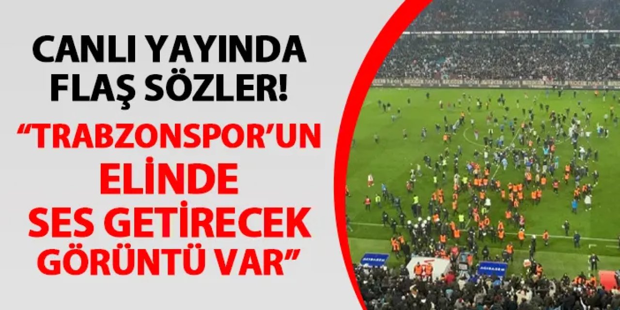 Fenerbahçeli gazeteciden flaş sözler! "Trabzonspor'un elinde görüntüler var"