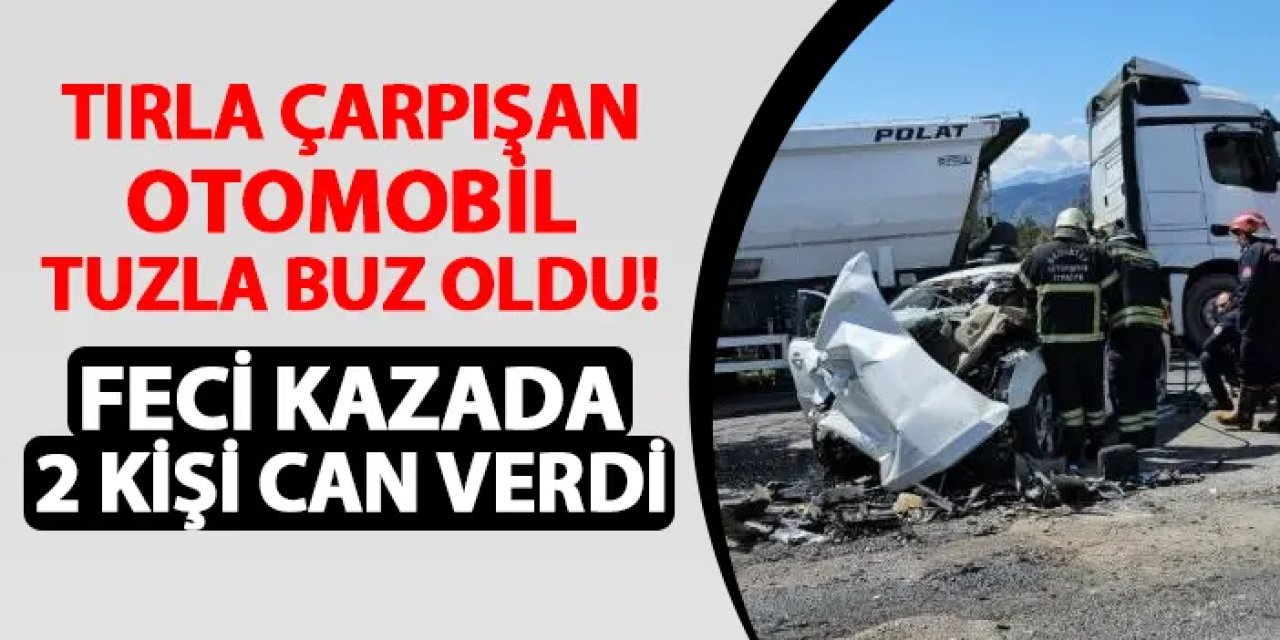 Gaziantep'te tır ile otomobil çarpıştı! 2 ölü, 2 yaralı
