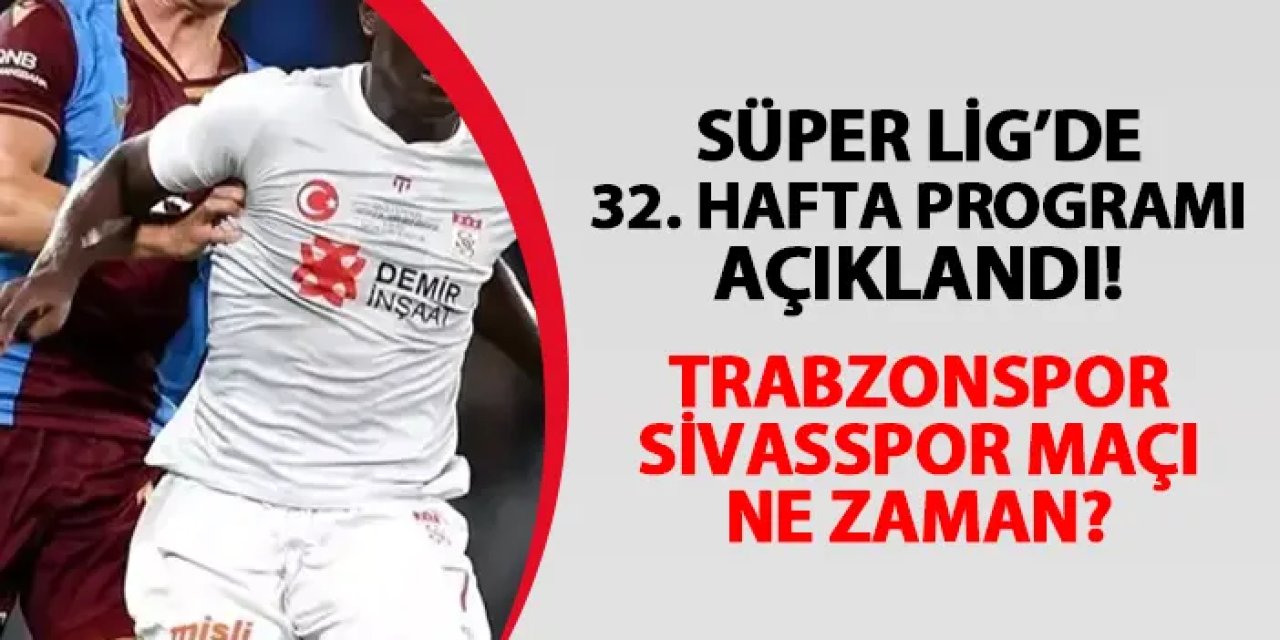 Trabzonspor Sivasspor maçı ne zaman oynanacak? Tarihi ve saati belli oldu