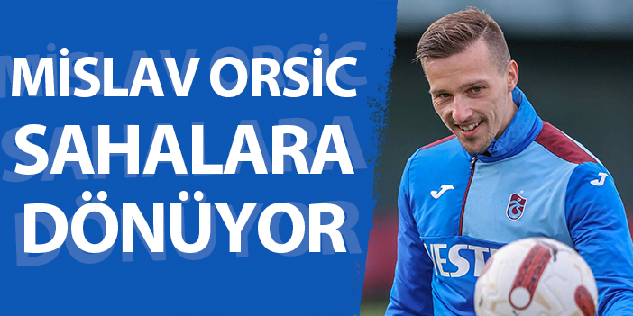 Trabzonspor'da Mislav Orsic geri dönüyor