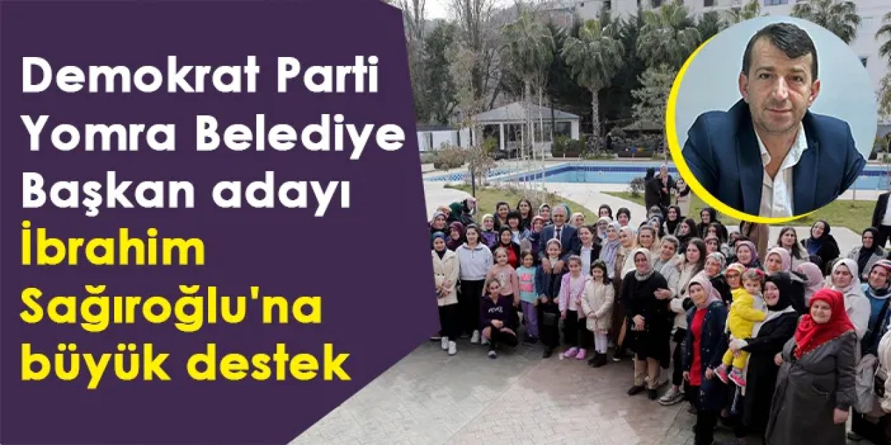 Demokrat Parti Yomra Belediye Başkan adayı İbrahim Sağıroğlu'na büyük destek