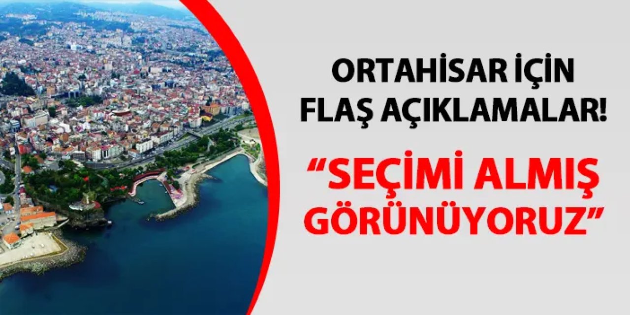 Trabzon'da parti temsilcisinden flaş sözler! "Ortahisar'da net olmamakla birlikte..."