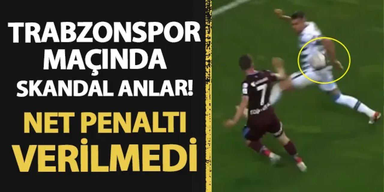 Trabzonspor maçında skandal anlar! Net penaltı verilmedi