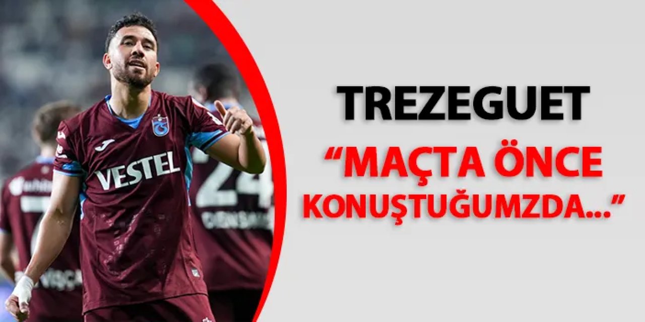 Trabzonspor'da Trezeguet açıkladı! "Maçtan önce konuştuğumuzda..."
