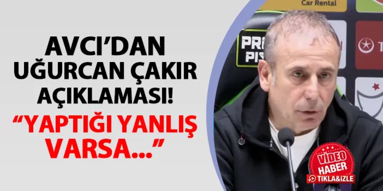 Trabzonspor'da Abdullah Avcı'dan Uğurcan Çakır açıklaması! "Yaptığı yanlış varsa..."