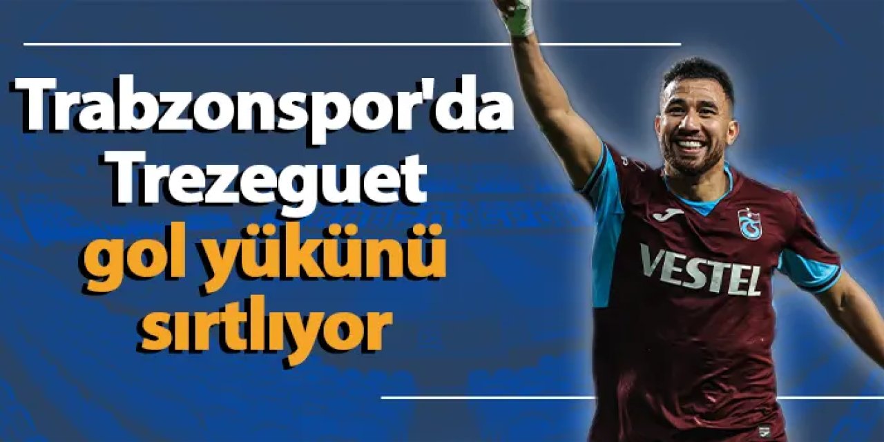 Trabzonspor'da Trezeguet gol yükünü sırtlıyor